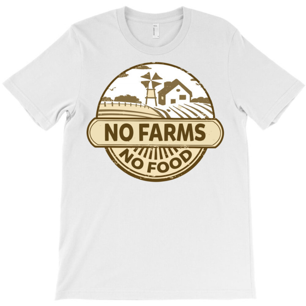 No Farms No Food T-Shirt